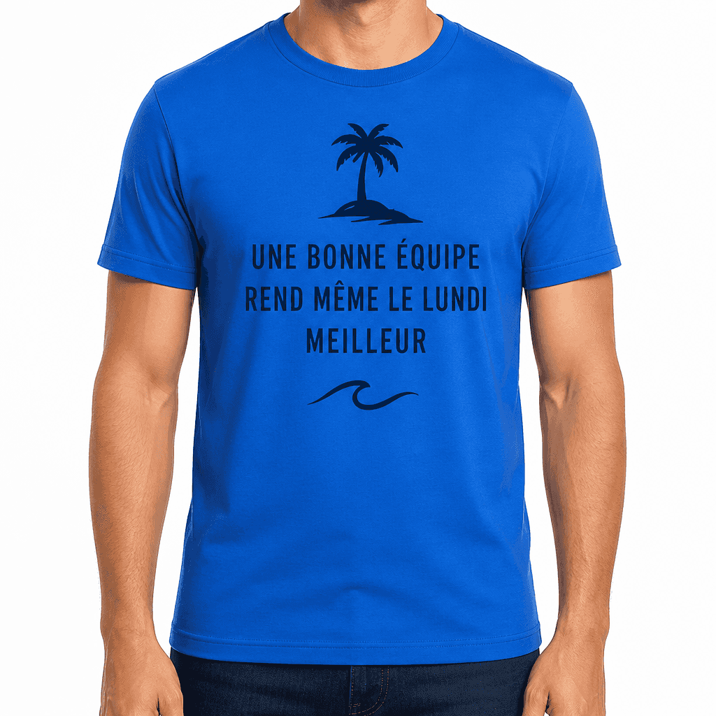 T-shirt pour collègue – UNE BONNE ÉQUIPE REND MÊME LE LUNDI MEILLEUR