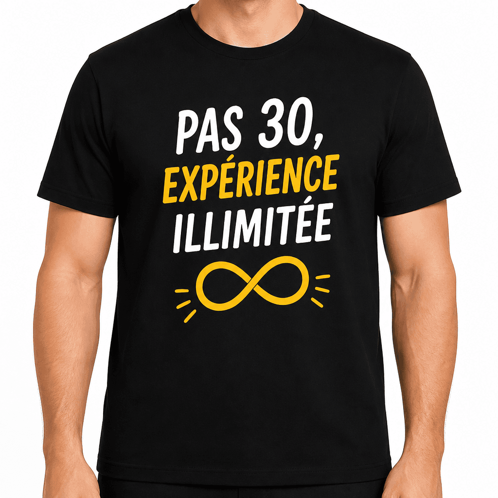 T-shirt 30 ans – Pas 30, expérience illimitée