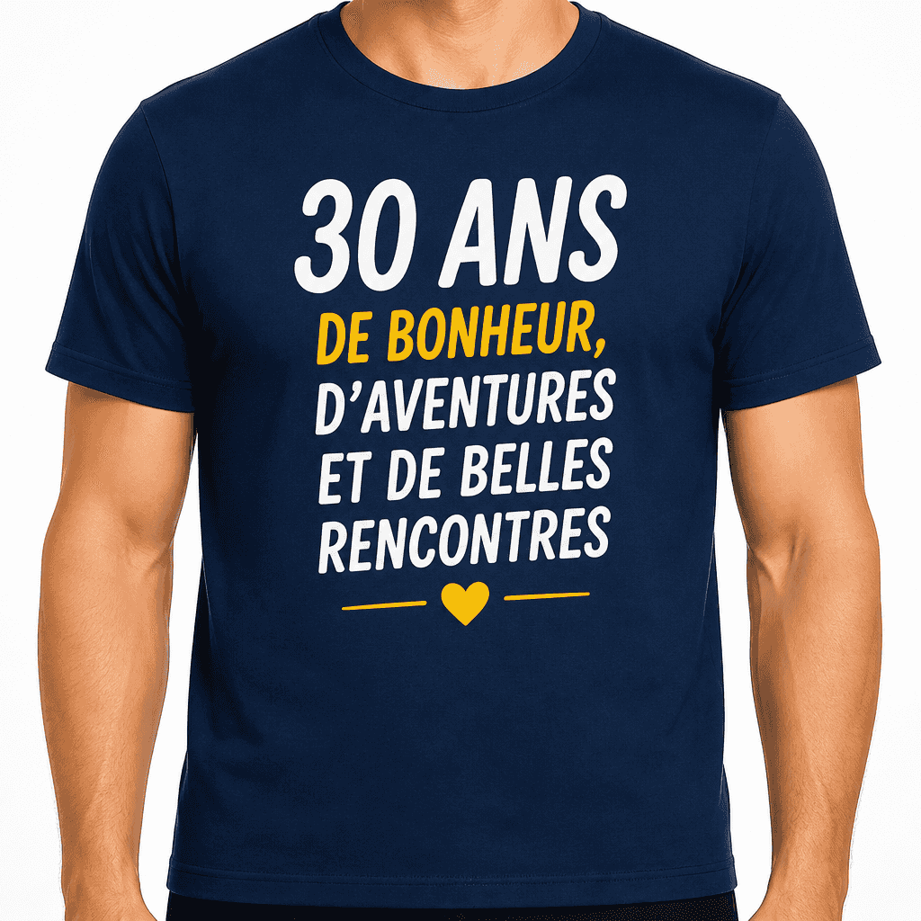 T-shirt 30 ans â 30 ans de bonheur, dâaventures et de belles rencontres