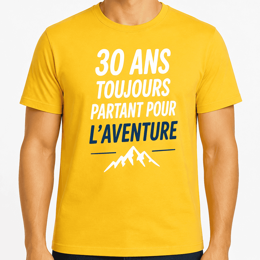 T-shirt 30 ans â 30 ans toujours partant pour lâaventure