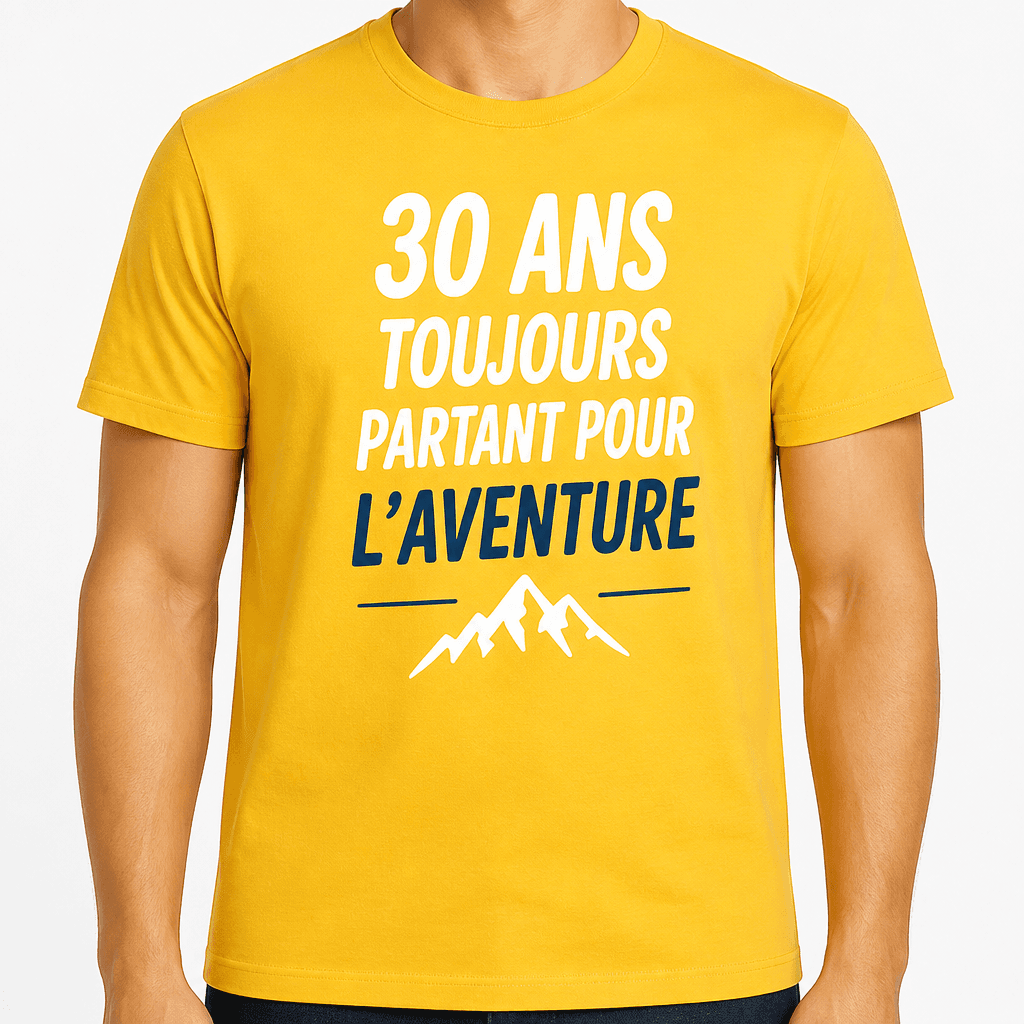 T-shirt 30 ans – 30 ans toujours partant pour l’aventure