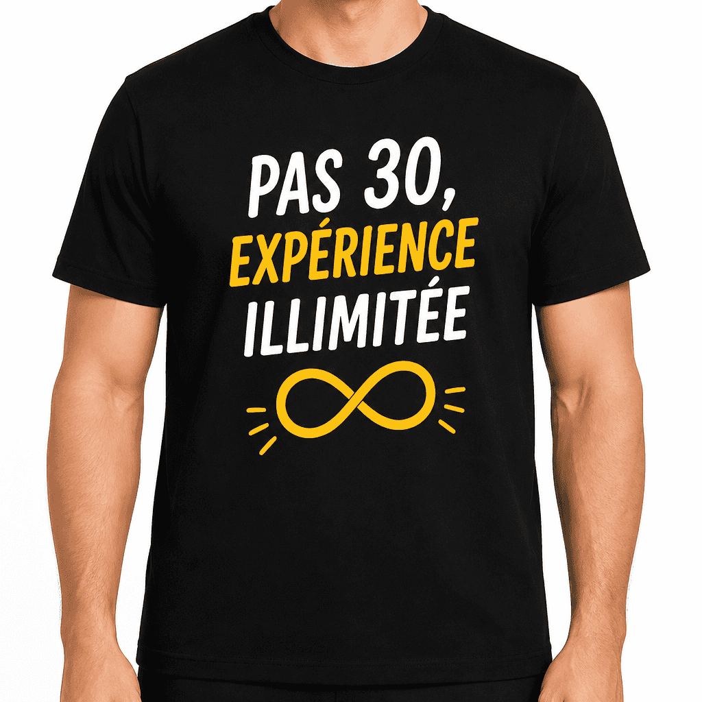 T-shirt 30 ans â Pas 30, expĂ©rience illimitĂ©e