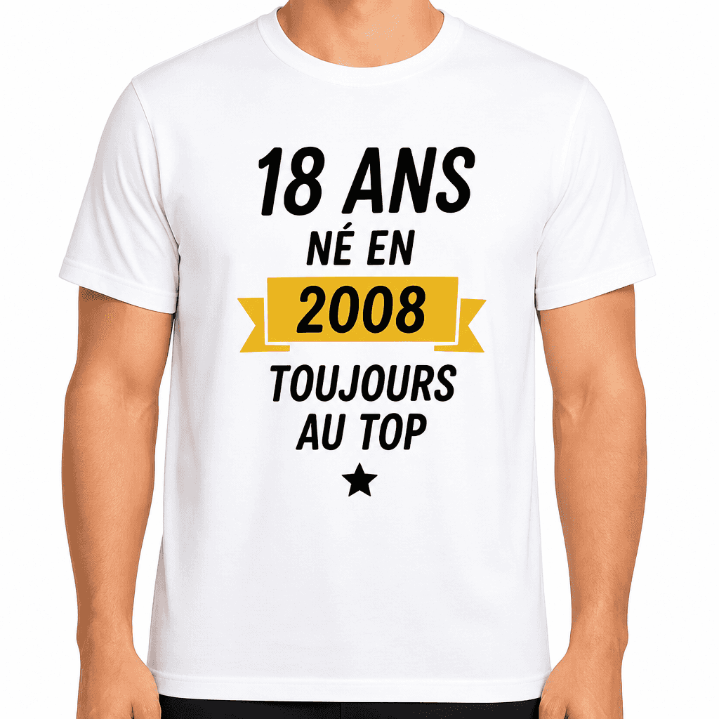 T-shirt 18 ans â 18 ans nĂ© en 2008 toujours au top