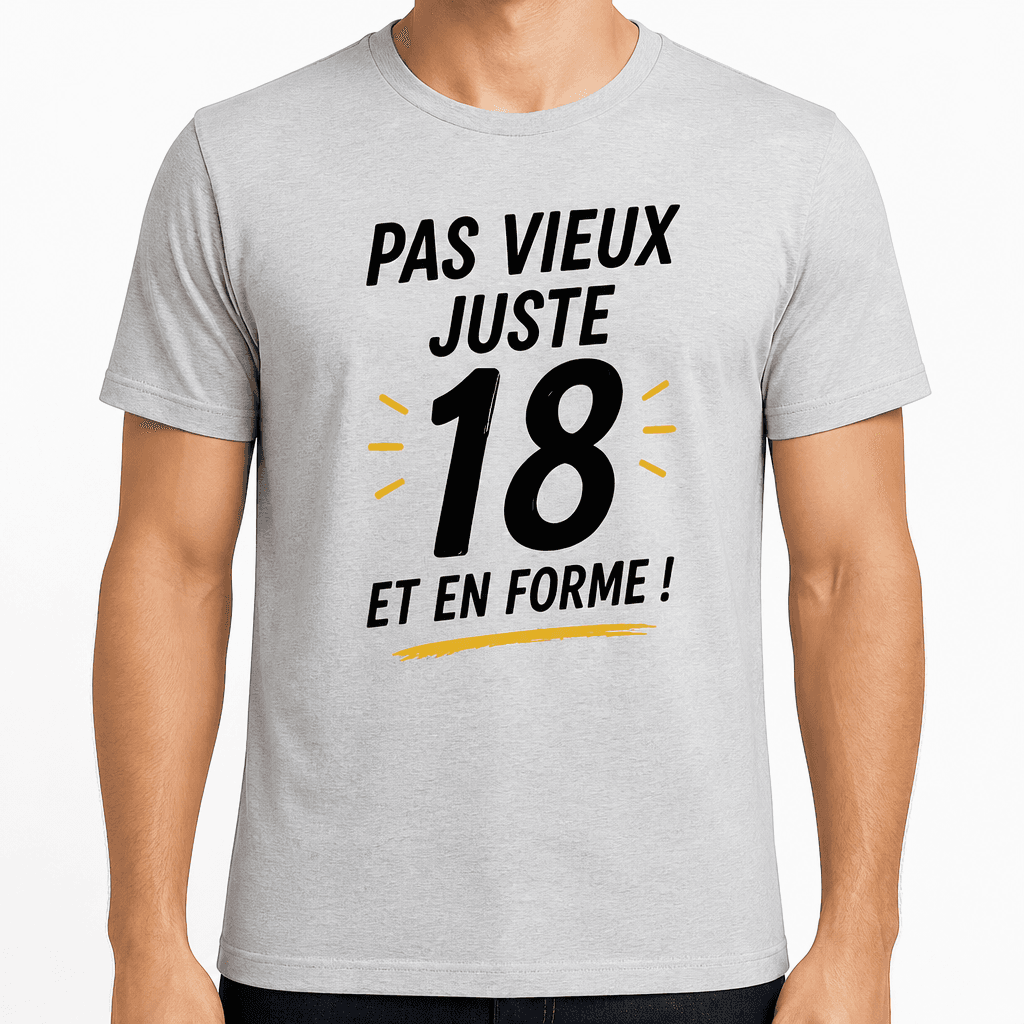 T-shirt 18 ans – Pas vieux juste 18 et en forme !