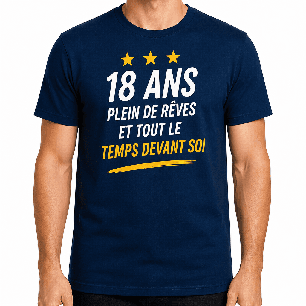T-shirt 18 ans – 18 ans plein de rêves et tout le temps devant soi