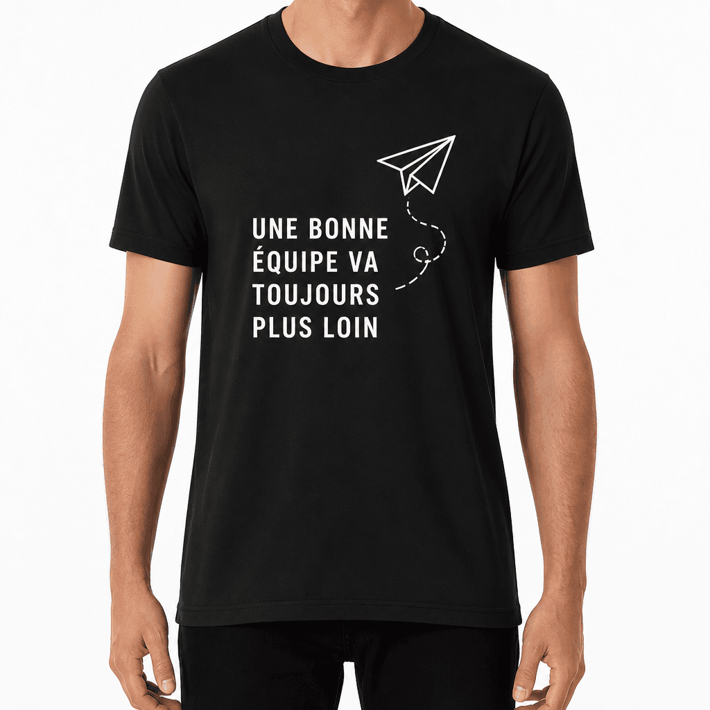 T-shirt pour collègue – UNE BONNE ÉQUIPE VA TOUJOURS PLUS LOIN