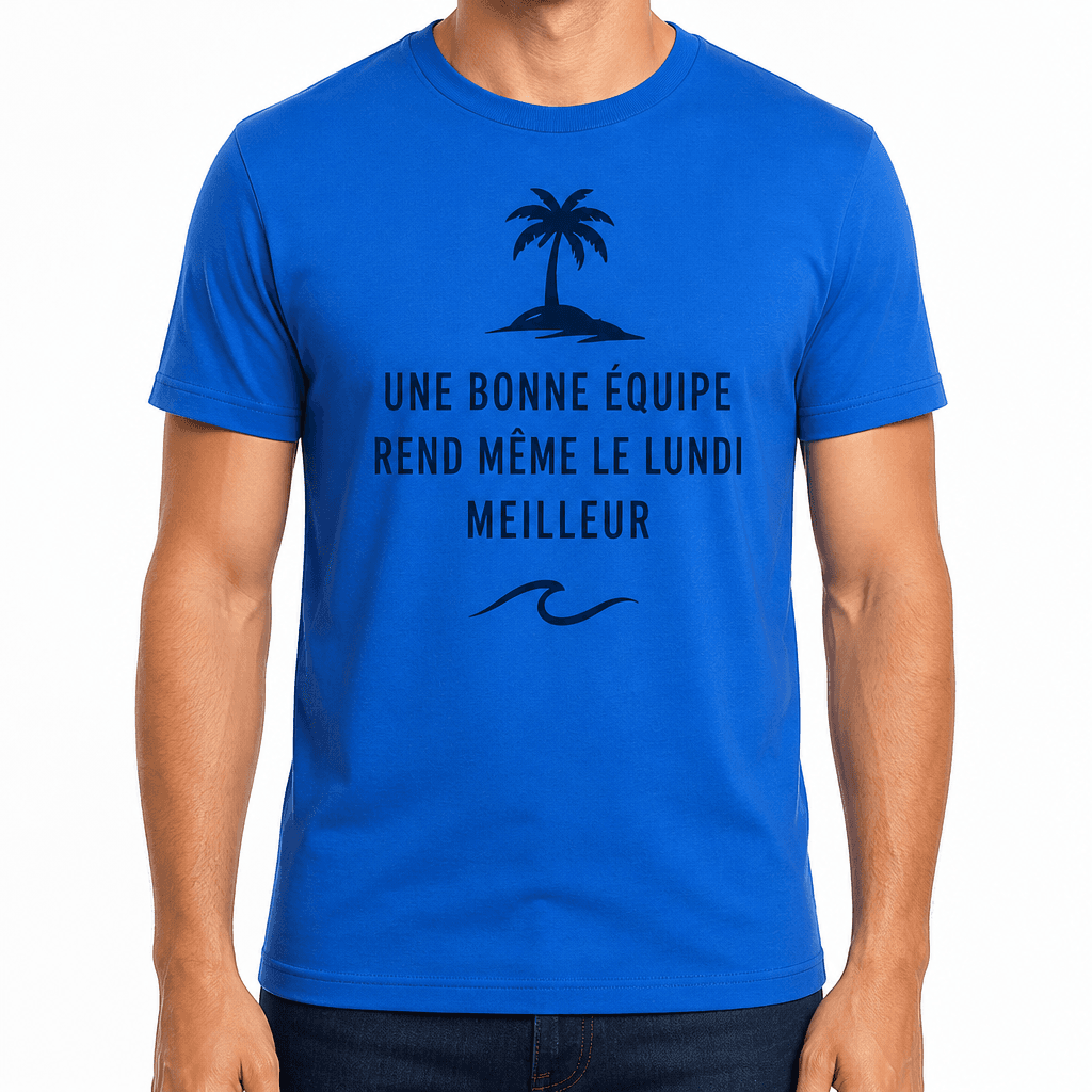 T-shirt pour collègue – UNE BONNE ÉQUIPE REND MÊME LE LUNDI MEILLEUR