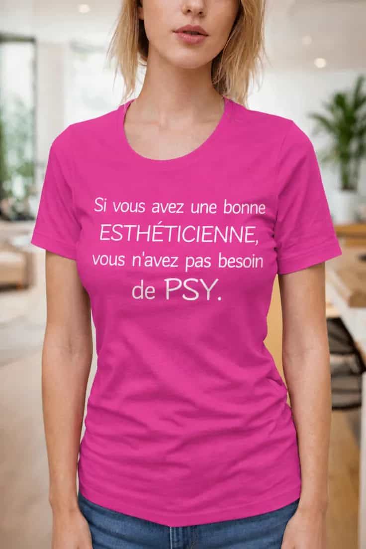T-shirt humoristique Esthéticienne ou psy