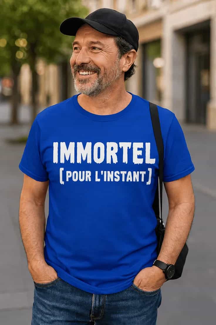 T-shirt humoristique Immortel à ce jour IMMORTEL