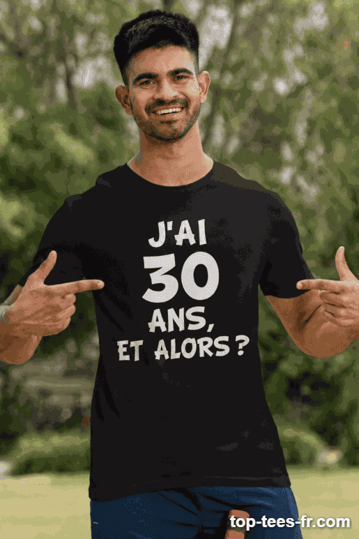 T-shirt humoristique j'ai 30 ans et alors