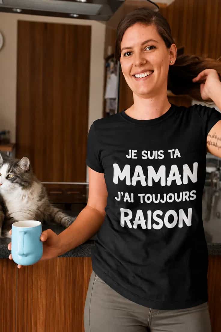T-shirt humoristique Maman a toujours raison