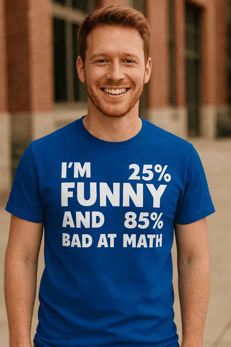 T-shirt humoristique Nul en maths I'M 25% FUNNY