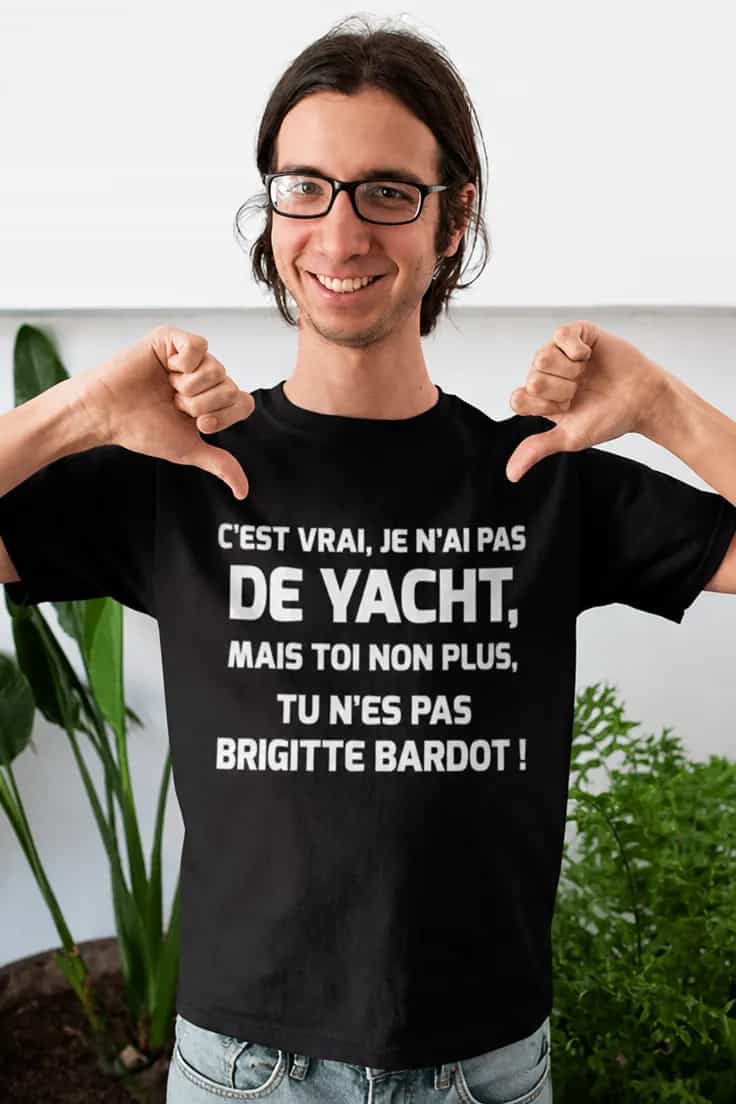 T-shirt humoristique Sans yacht - C'EST VRAI, JE N'