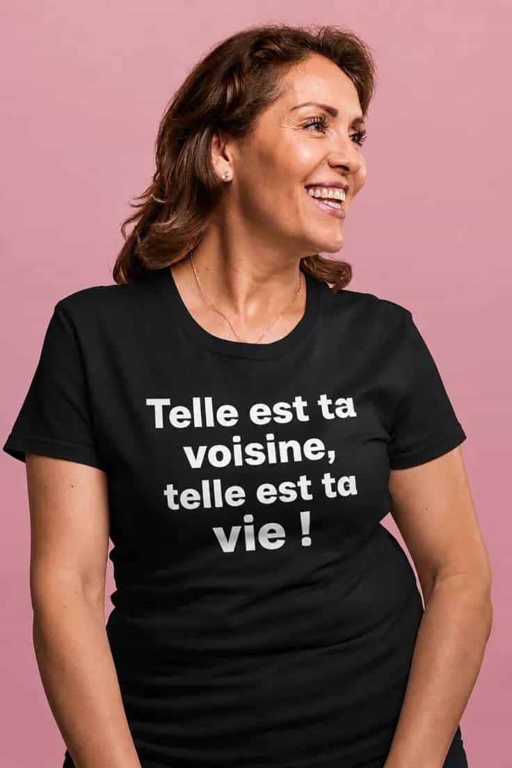 T-shirt humoristique Telle voisine telle vie