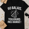 T-shirt 60 balais, toujours pas rangé !