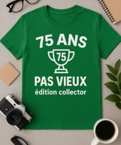 T-shirt 75 ans, pas vieux : édition collector
