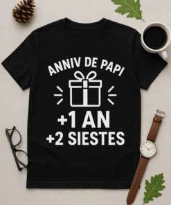 T-shirt Anniv de Papi : +1 an, +2 siestes