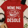 T-shirt Mème pas désolé