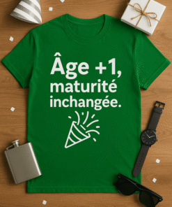 T-shirt Humoristique Âge +1, Maturité Inchangée