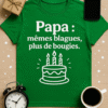 T-shirt Papa : mêmes blagues, plus de bougies