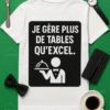 Je gère plus de tables qu'Excel - T-shirt humour