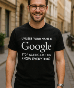 Unless your name is Google - T-shirt