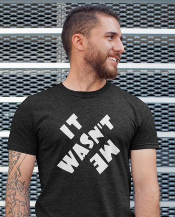 IT WASN'T ME - T-shirt
