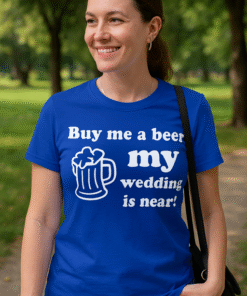 Buy me a beer my wedding is near! - T-shirt