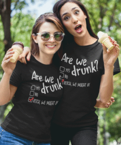 Are We Drunk - T-shirt