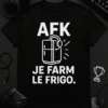 T-shirt Gamer - AFK, je farm le frigo