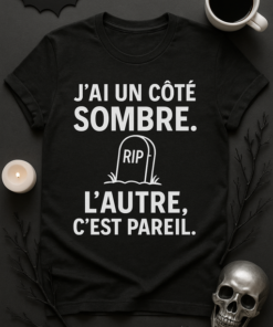 T-shirt Humour - J’ai un côté sombre