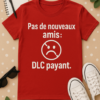T-shirt Pas de Nouveaux Amis : DLC Payant