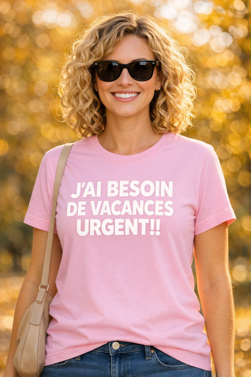 T-shirt femme drôle « J’AI BESOIN DE VACANCES URGENT!! » rose