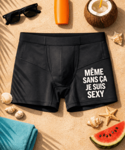 Boxer homme « MÊME SANS ÇA JE SUIS SEXY »