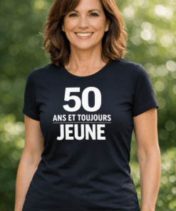 T-shirt drôle 50 ans et toujours jeune