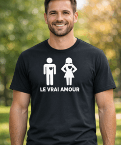 T-shirt drôle LE VRAI AMOUR