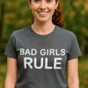 T-shirt humoristique Bad girls rule, idée cadeau drôle et original avec message BAD GIRLS RULE