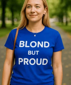 T-shirt humoristique Blond but proud, cadeau drôle et original à offrir ou à porter