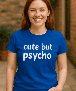 T-shirt humoristique cute but psycho