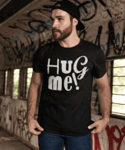 T-shirt humoristique hug me