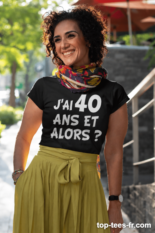 T-shirt humoristique j'ai 40 ans et alors