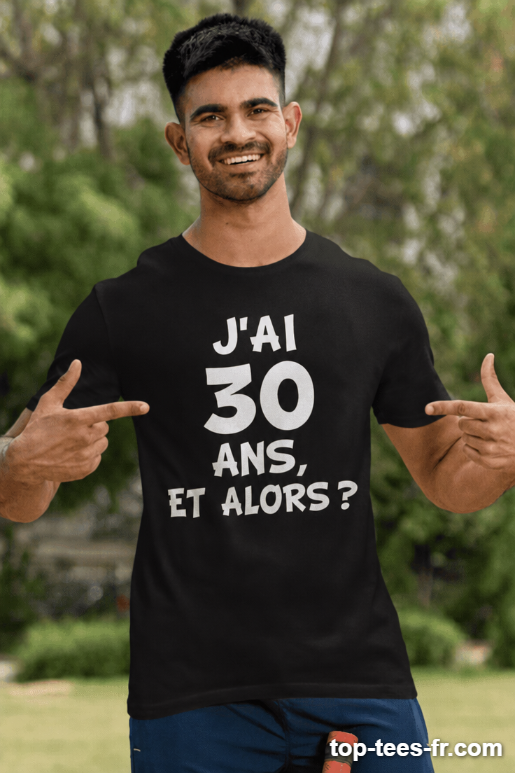 T-shirt humoristique j'ai 30 ans et alors