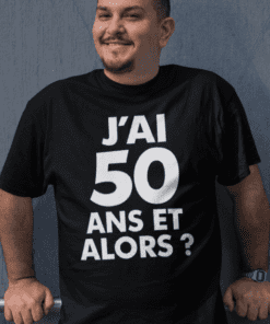 T-shirt humoristique j'ai 50 ans et alors