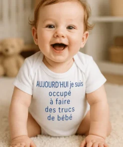 Body bébé Occupé avec ses trucs avec le texte AUJOURD'HUI je suis occupé à faire des trucs de bébé