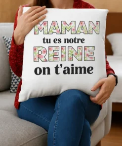 Coussin humoristique Maman notre reine avec le texte MAMAN tu es notre REINE on t'aime