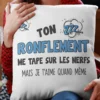 Coussin humoristique Ton ronflement avec le texte TON RONFLEMENT ME TAPE SUR LES NERFS MAIS JE T'AIME QUAND MÊME.