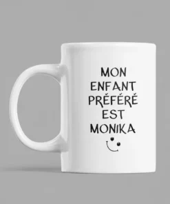 Mug humoristique enfant préféré avec prénom personnalisé MON ENFANT PRÉFÉRÉ EST MONIKA