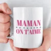 Mug humoristique Maman adorée avec le message MAMAN ON T'AIME.
