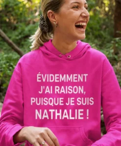 Pull humoristique Toujours raison avec prénom personnalisé avec slogan ÉVIDEMMENT J'AI RAISON, PUISQUE JE SUIS NATHALIE !