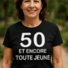 T-shirt humoristique 50 ans toute jeune pour cadeau anniversaire des 50 ans